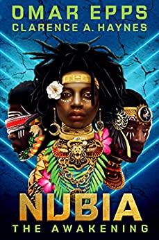 Nubia: The Awakening by Omar Epps and Clarence A. Haynes: Phenomenal World