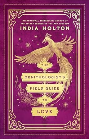 The Ornithologist’s Field Guide to Love by India Holton: Witty and Fun