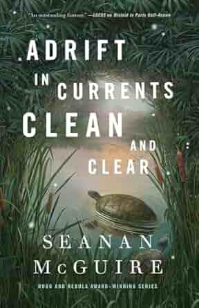 Adrift in Currents Clean and Clear by Seanan McGuire: Poignant and Immersive