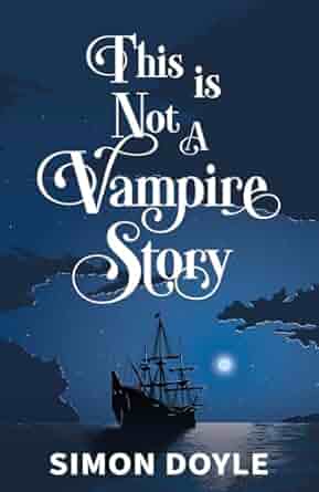 This is Not a Vampire Story by Simon Doyle: Beautiful and Intense
