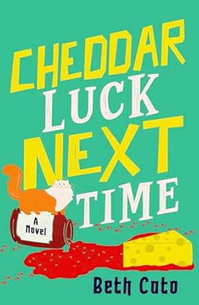 Cheddar Luck Next Time by Beth Cato: Cozy Mystery with Cheese