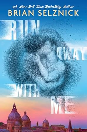 Run Away with Me by Brian Selznick: Profoundly Emotional