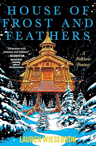House of Frost and Feathers by Lauren Wiesebron: Lyrical Fantasy