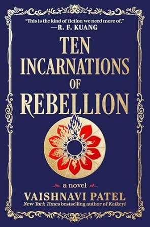 Ten Incarnations of Rebellion by Vaishnavi Patel: Brilliant Alternative History