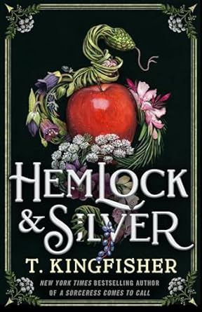 Hemlock & Silver by T. Kingfisher: Fascinating Tale