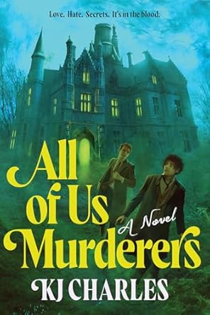 All of Us Murderers by KJ Charles: Gothic Drama