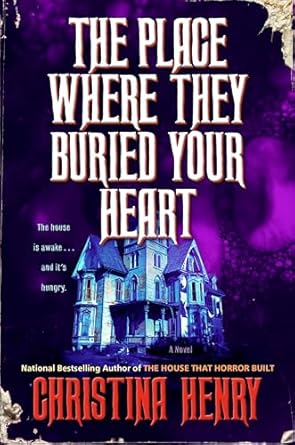 The Place Where They Buried Your Heart by Christina Henry: Haunting and Compelling