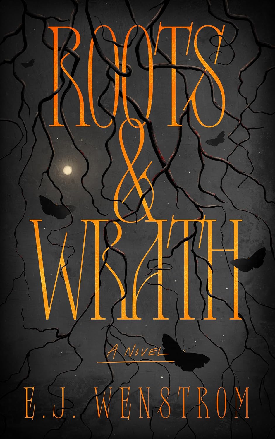 Roots & Wrath by E. J. Wenstrom: Dark and Compelling